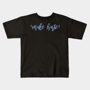 Make Haste Kids T-Shirt